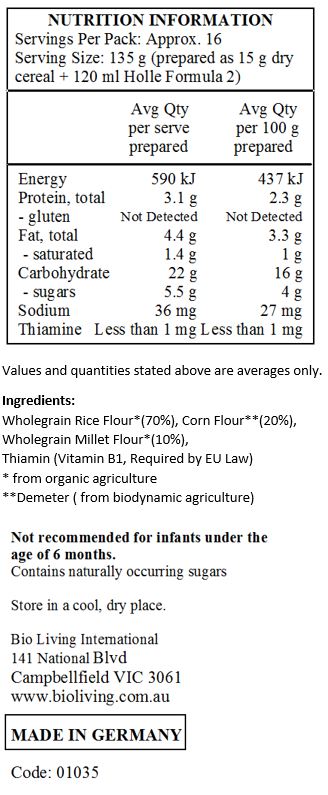 Wholegrain Rice Flour*(70%), Corn Flour**(20%), Wholegrain Millet Flour*(10%),  Thiamin (Vit B1)
* from organic agriculture
**Demeter ( from biodynamic agriculture)