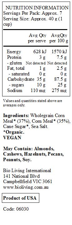 Wholegrain Corn Meal* (37%), Corn Meal* (35%), Cane Sugar*, Sea Salt. 
*Organic.
<br>
May Contain: Almonds, Cashews, Hazelnuts, Pecans, Peanuts, Soy.