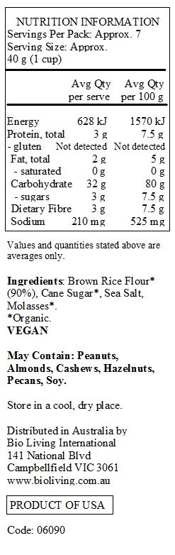 Brown Rice Flour*(90%), Cane Sugar*, Sea Salt, Molasses*.
*Organic.
<br>
May Contain: Peanuts,  Almonds, Cashews, Hazelnuts, Pecans, Soy.